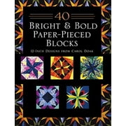 40 Bright and Bold Paper-Pieced Blocks: 12-Inch Designs from Carol Doak Paperback