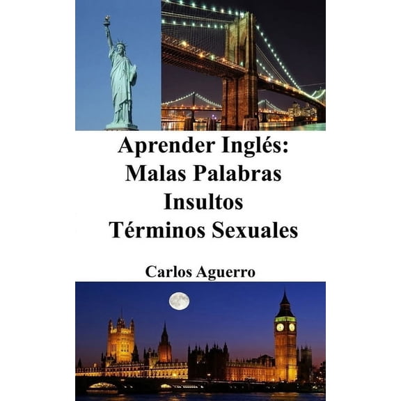 Aprender Inglés: Malas Palabras - Insultos - Términos Sexuales, (Paperback)