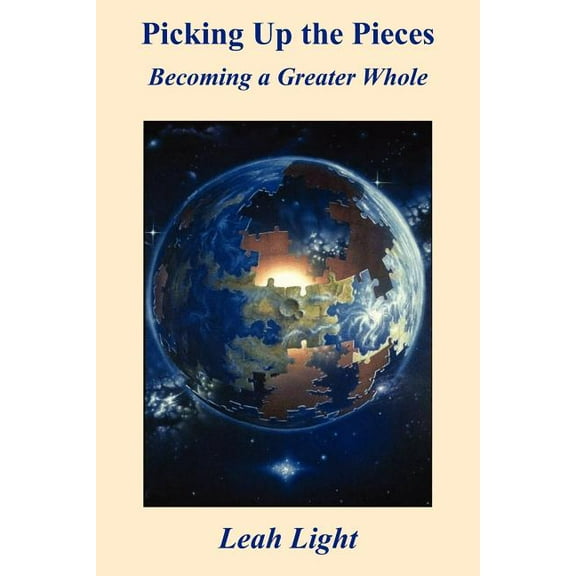 Picking Up the Pieces: Becoming a Greater Whole  italics   Paperback  Leah Lilly