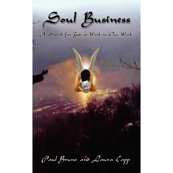 Soul Business : A Search for God at Work in Our Work