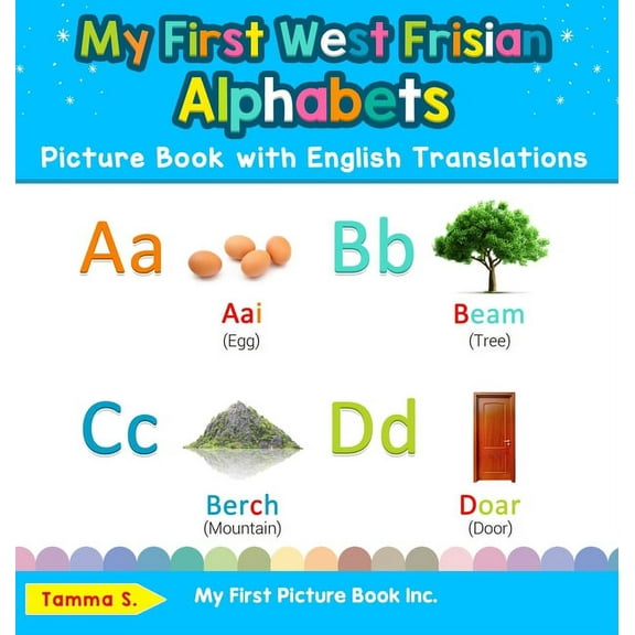 Teach & Learn Basic West Frisian Words f My First West Frisian Alphabets Picture Book with English Translations: Bilingual Early Learning & Easy Teaching West Fr, Book 1, (Hardcover)