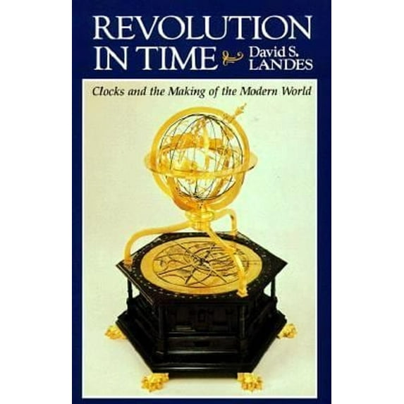 Pre-Owned Revolution in Time: Clocks and the Making of the Modern World, First Edition (Paperback) 0674768027 9780674768024