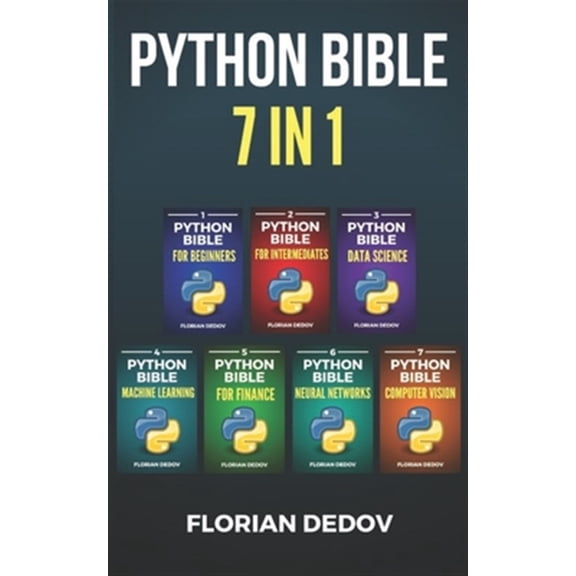 Pre-Owned The Python Bible 7 in 1: Volumes One To Seven (Beginner, Intermediate, Data Science, Machine Learning, Finance, Neural Networks, Computer Vision) (Paperback)