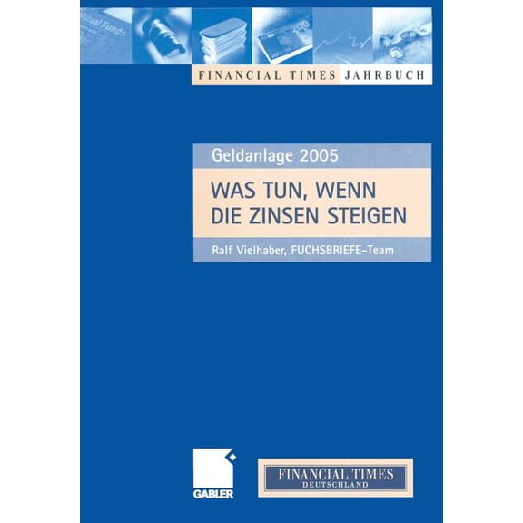 Was Tun, Wenn Die Zinsen Steigen: Anlagechancen 2005, (Paperback)