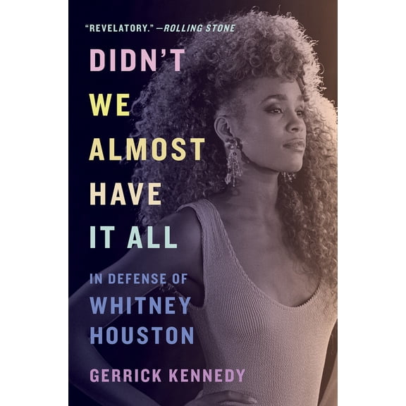 Pre-Owned Didn't We Almost Have It All: In Defense of Whitney Houston (Paperback) by Gerrick Kennedy, Brandy (Foreword by)