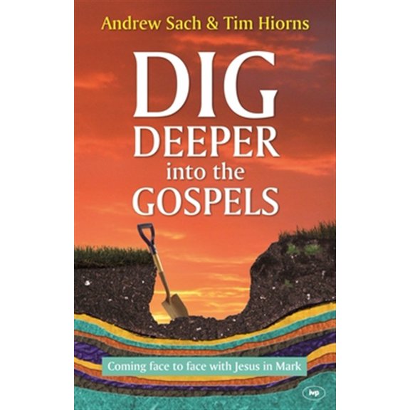 Pre-Owned Dig Deeper into the Gospels Andrew Sach and Tim Hiorns (Paperback)
