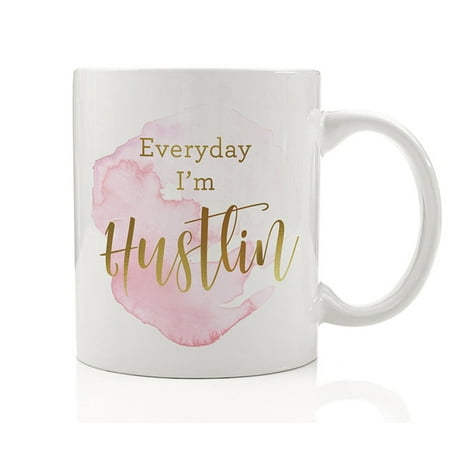 Everyday I'm Hustlin' Coffee Tea Mug Motivate Inspire Hard Work Hustle Woman Boss Female Coworker Gift Idea 11oz Ceramic Cup Digibuddha (Best Boss Gift Ideas)