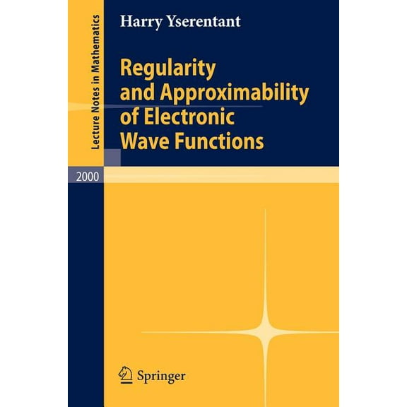 Lecture Notes in Mathematics Regularity and Approximability of Electronic Wave Functions, Book 2000, (Paperback)