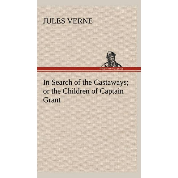 In Search of the Castaways; or the Children of Captain Grant (Hardcover)