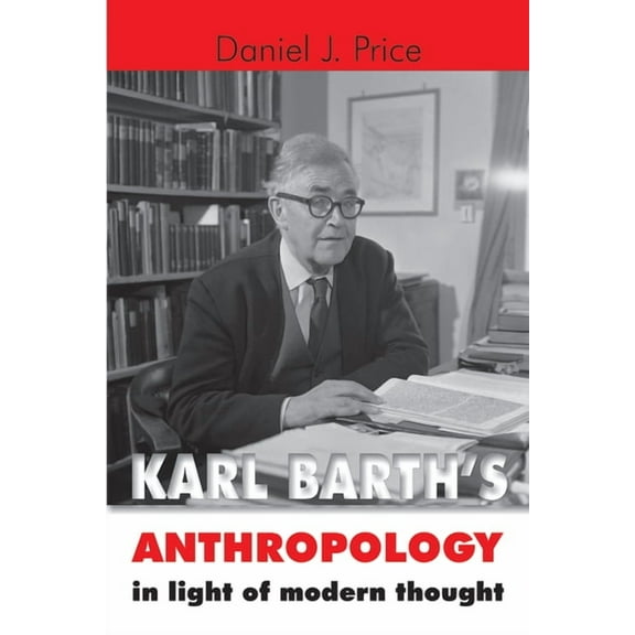 Karl Barth's Anthropology in Light of Modern Thought, (Paperback)