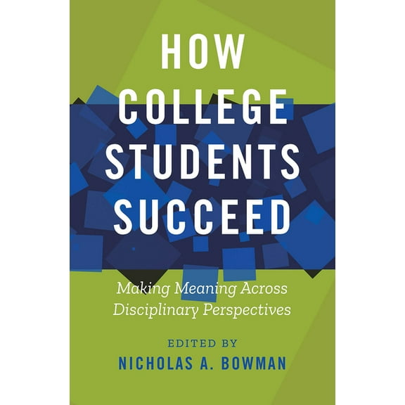 How College Students Succeed: Making Meaning Across Disciplinary Perspectives, (Paperback)