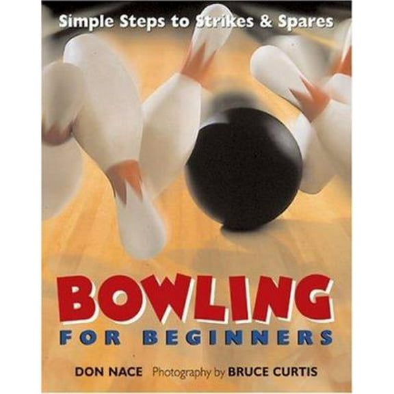Pre-Owned Bowling For Beginners: Simple Steps to Strikes & Spares (Hardcover) 0806949686 9780806949680