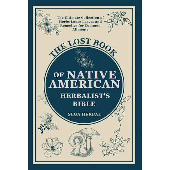 The Lost Book of Native American Herbalist's Bible, (Paperback)
