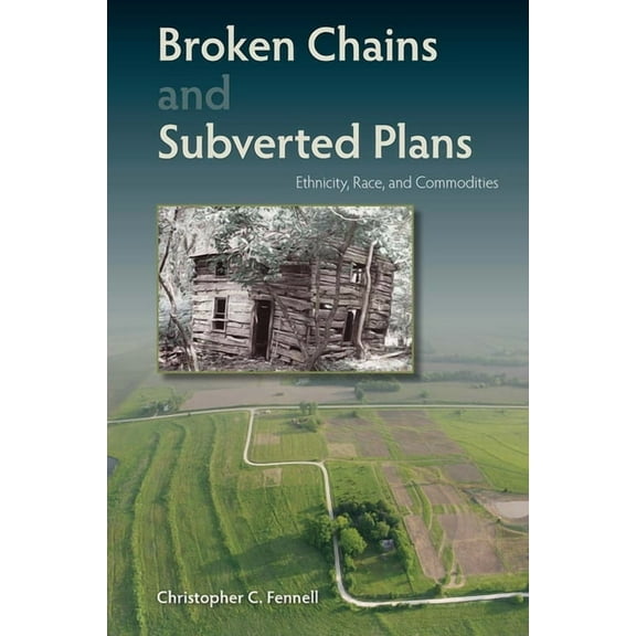Broken Chains and Subverted Plans: Ethnicity, Race, and Commodities, (Hardcover)