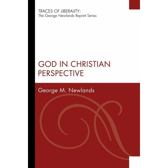 Traces of Liberality: The George Newlands Reprint: God in Christian Perspective (Paperback)