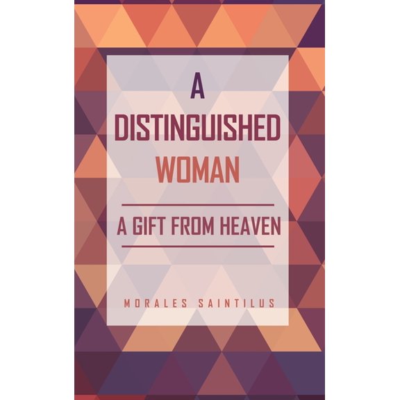 A Distinguished Woman: A Gift From Heaven, (Hardcover)
