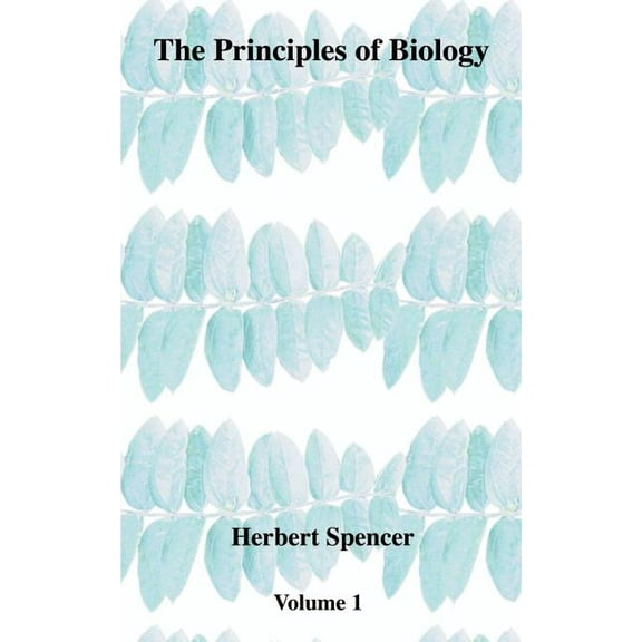 The Principles of Biology (Paperback) by Herbert Spencer