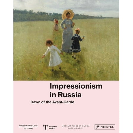 Impressionism in Russia: Dawn of the Avant-Garde (Hardcover)