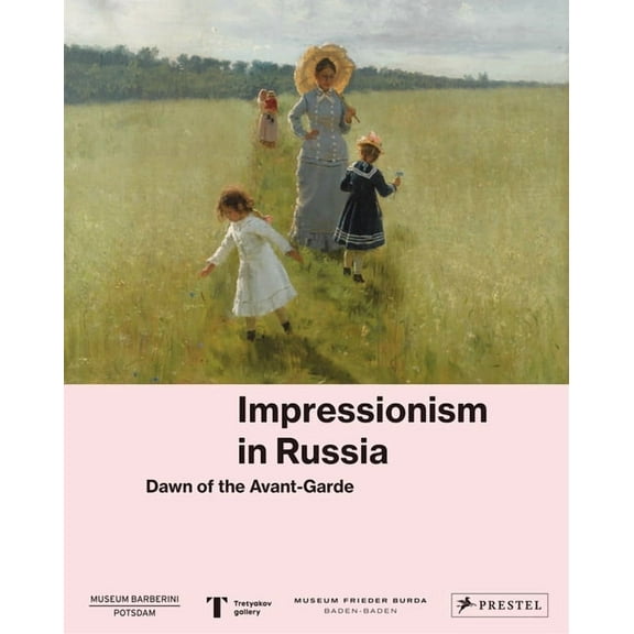 Impressionism in Russia: Dawn of the Avant-Garde (Hardcover)