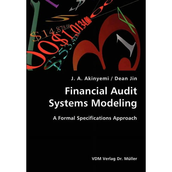 Financial Audit Systems Modeling- A Formal Specifications Approach (Paperback)