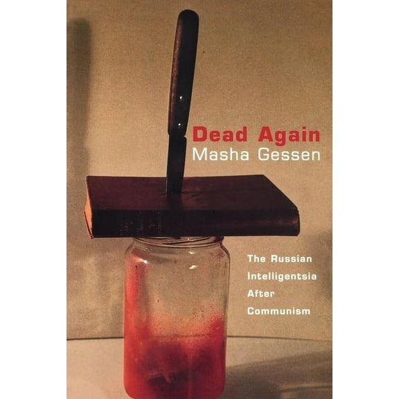 Dead Again: The Russian Intelligentsia After Communism, (Paperback)