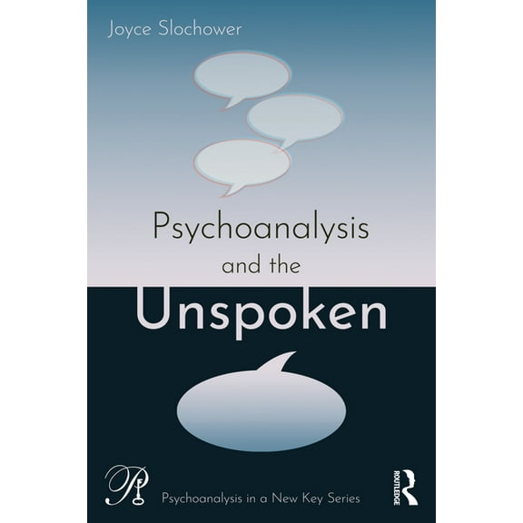 Psychoanalysis in a New Key Book Psychoanalysis and the Unspoken, (Paperback)