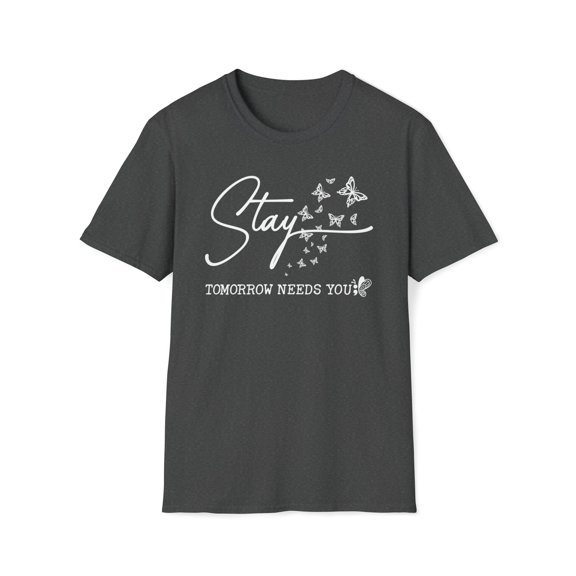 Stay Tomorrow Needs You, Gildan Unisex Softstyle Shirt, Graphic Tee, S-3XL