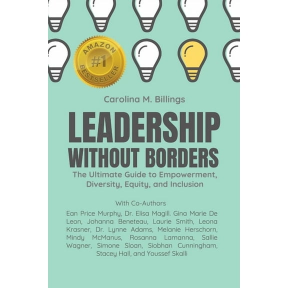 Leadership Without Borders: The Ultimate Guide to Empowerment, Diversity, Equity, and Inclusion, (Paperback)