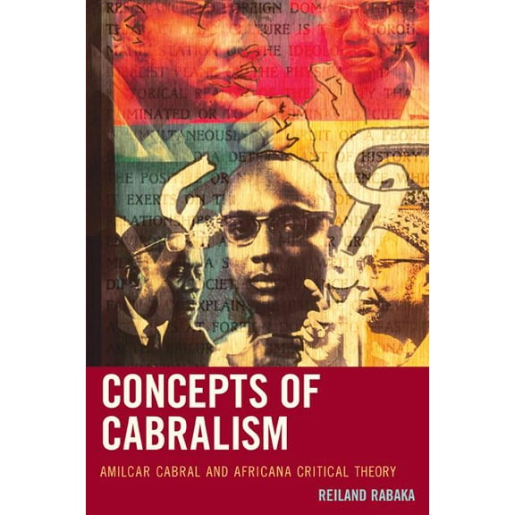 Critical Africana Studies Concepts of Cabralism: Amilcar Cabral and Africana Critical Theory, (Paperback)