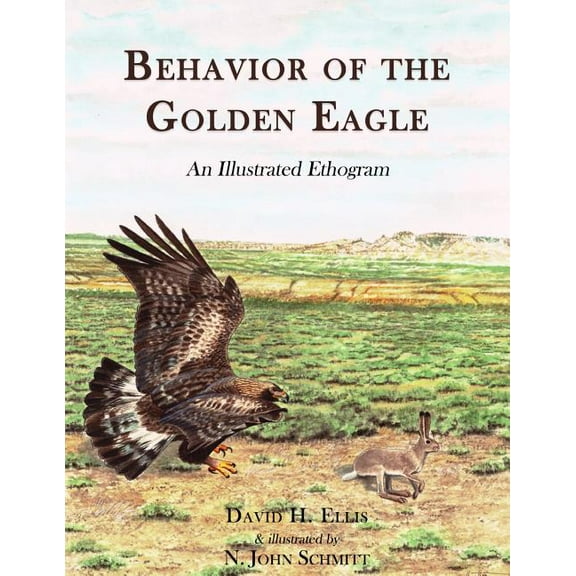 Behavior of the Golden Eagle: an illustrated ethogram (Paperback)