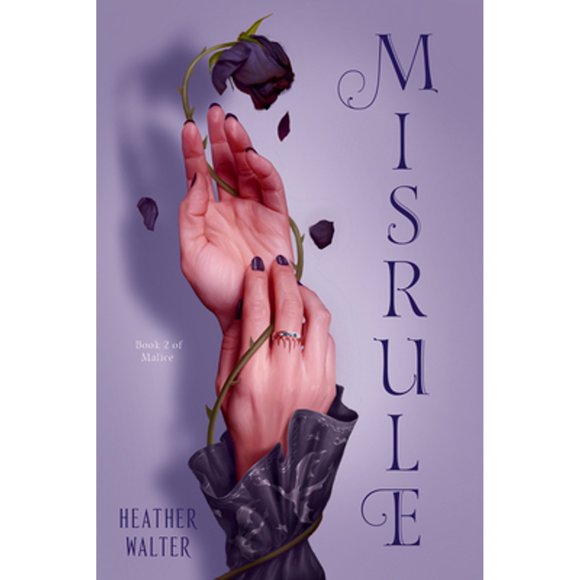Pre-Owned Misrule: Book Two of the Malice Duology (Paperback 9781984818706) by Heather Walter