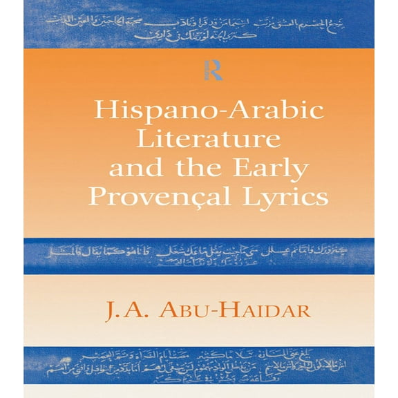 Hispano-Arabic Literature and the Early Provencal Lyrics, (Hardcover)