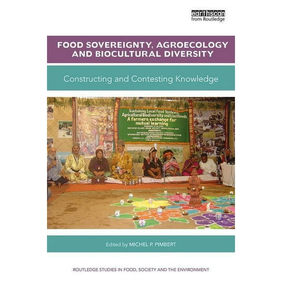 Routledge Studies in Food, Society and t Food Sovereignty, Agroecology and Biocultural Diversity: Constructing and contesting knowledge, (Paperback)