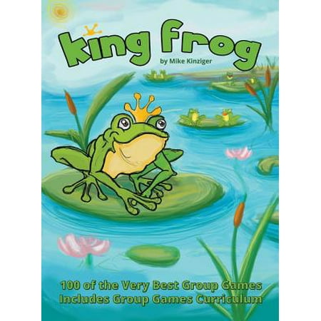 King Frog : 100 of the Very Best Group Games, Includes Group Games (Best King Games For Ipad)