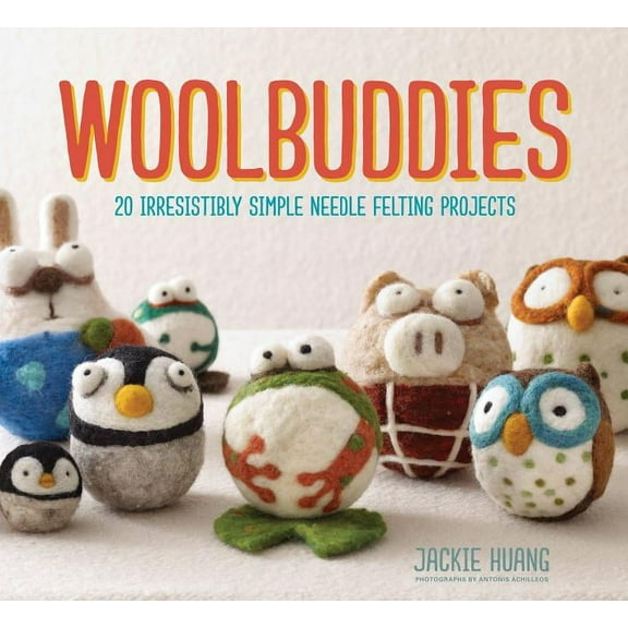 Woolbuddies: 20 Irresistibly Simple Needle Felting Projects, (Hardcover)