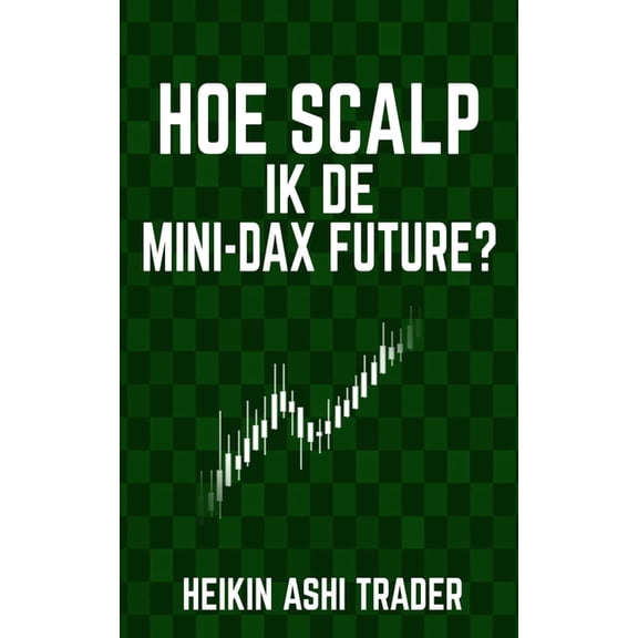 Hoe scalp ik de Mini-DAX-Future? (Paperback)
