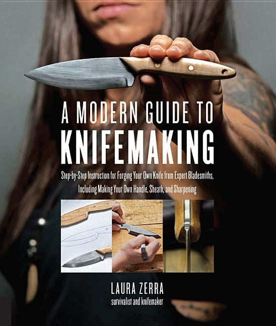 A Modern Guide to Knifemaking StepByStep Instruction for
