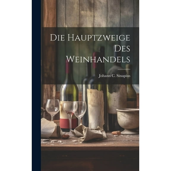 Die Hauptzweige Des Weinhandels (Hardcover)