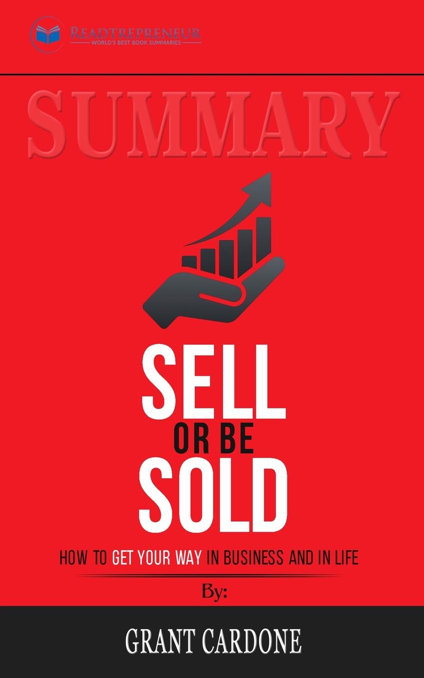 Summary of Sell or Be Sold: How to Get Your Way in Business and in Life ...