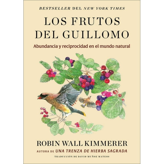 Los Frutos del Guillomo: Abundancia Y Reciprocidad En El Mundo Natural the Serviceberry: Abundance and Reciprocity in th, (Paperback)