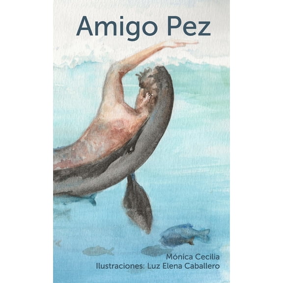 Amigo Pez: Cuento basado en una leyenda, (Paperback)