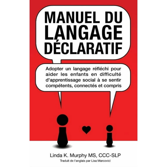 Manuel du langage dÃ©claratif: Adopter un langage rÃ©flÃ©chi pour aider les enfants en difficultÃ© d'apprentissage soci, (Paperback)
