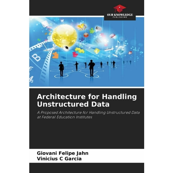 Architecture for Handling Unstructured Data, (Paperback)