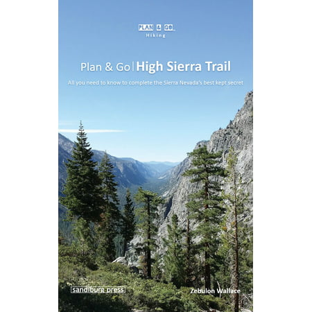 Plan & Go | High Sierra Trail: All You Need to Know to Complete the Sierra Nevada's Best Kept Secret - (Best Broadband To Go Plans)