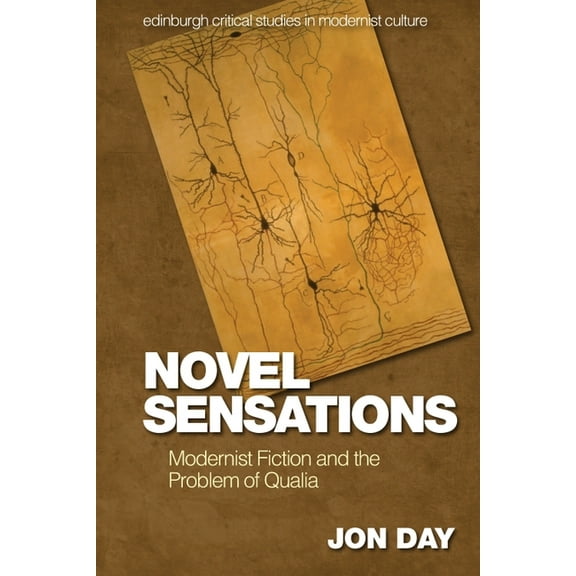 Edinburgh Critical Studies in Modernist  Novel Sensations: Modernist Fiction and the Problem of Qualia, (Hardcover)