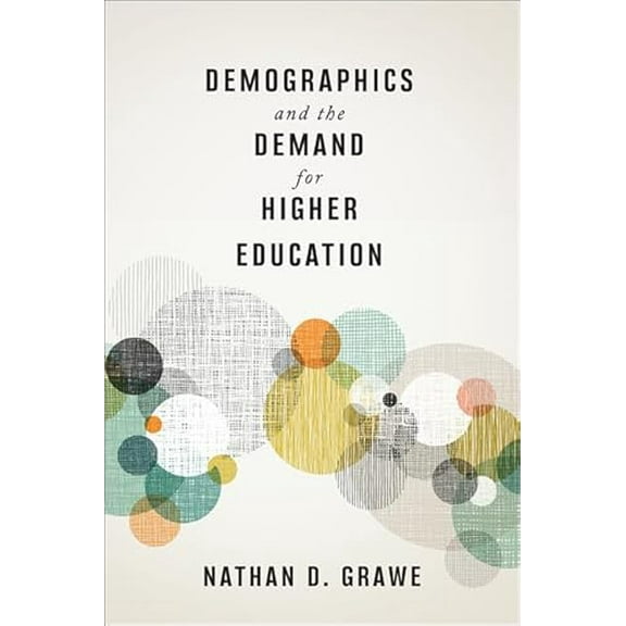 Pre-Owned Demographics and the Demand for Higher Education (Hardcover) 1421424134 9781421424132
