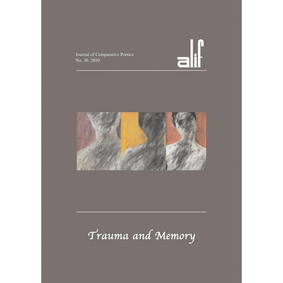 Journal of Comparative Poetics (Numbered Alif: Journal of Comparative Poetics, No. 30: Trauma and Memory, Book 30, (Paperback)