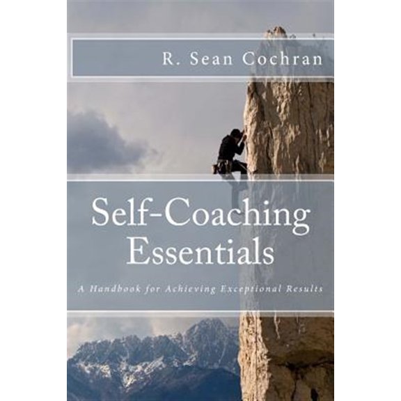 Pre-Owned Self-Coaching Essentials : Accomplish More in Work and in Life