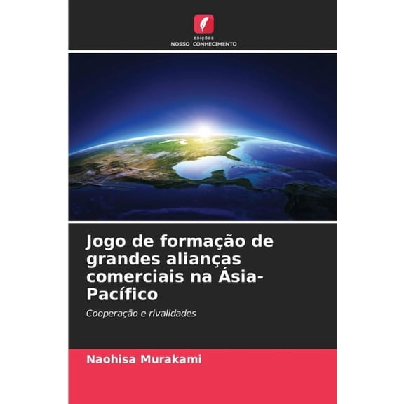 Jogo de formaÃ§Ã£o de grandes alianÃ§as comerciais na Ãsia-PacÃ­fico, (Paperback)