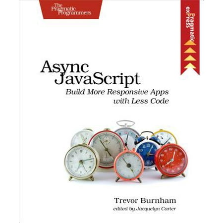 ASYNC JavaScript : Build More Responsive Apps with Less (Best Language To Build An App)